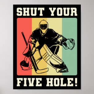 Póster Ice Hockey Shut Your Five Hole Player Team