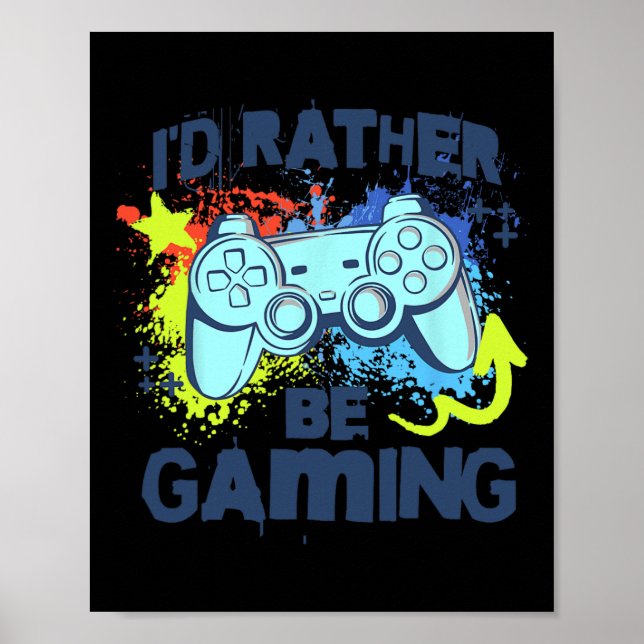 Póster I'd Rather Be Gaming Funny Video Game Player Sayin (Frente)