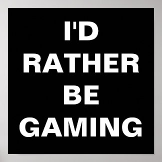 Póster I'd Rather be Gaming Poster