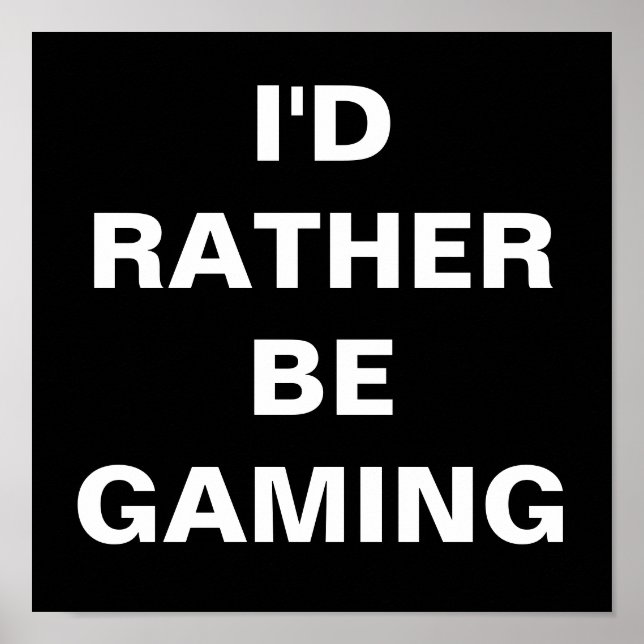 Póster I'd Rather be Gaming Poster (Frente)