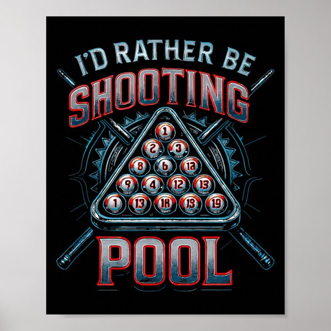 Póster I'd Rather Be Shooting Ol 8 Ball Player Billiards  (Frente)