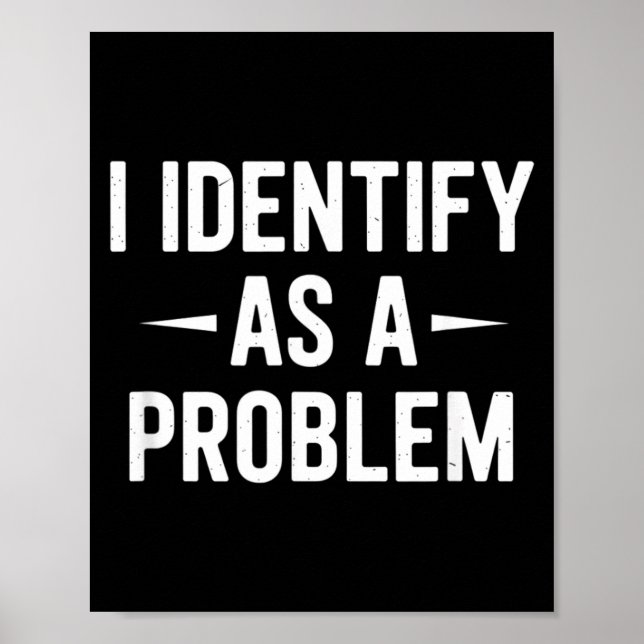 Póster Identificar como un problema humor divertido broma (Frente)