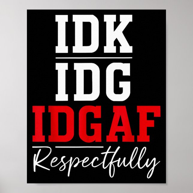 Póster Idk I Idgaf Respectfully Funny Saying  (Frente)