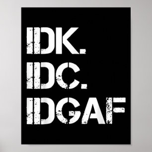 Póster Idk Idc Idgaf Cita Gráfica Divertida De Idgaf Para