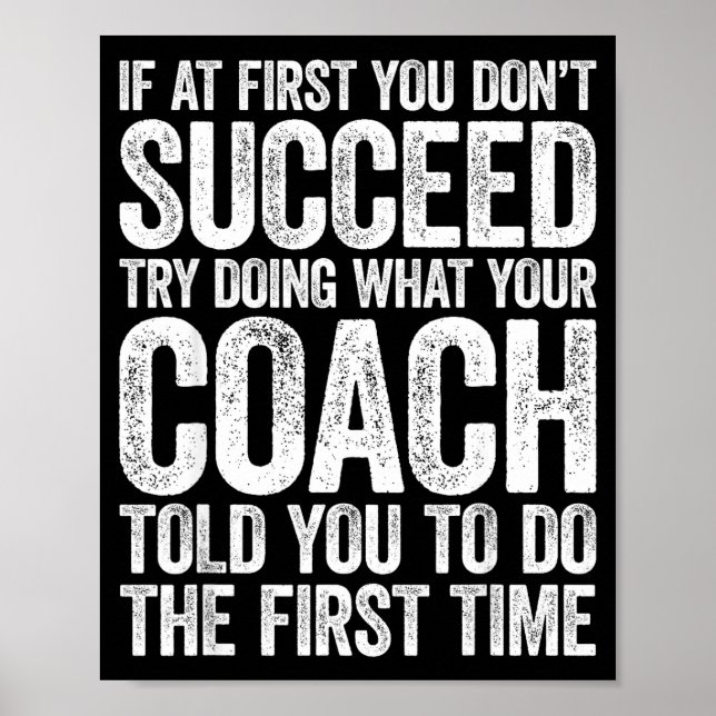 Póster If At First You Dont Succeed Try Doing What Your C (Frente)