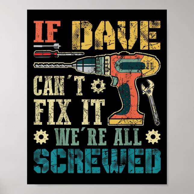 Póster If Dave Can't Fix It We're All Screwed Funny Fathe (Frente)