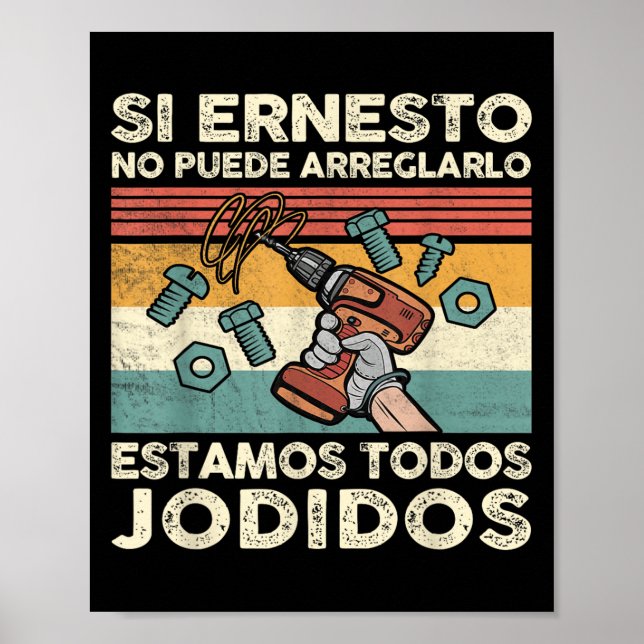 Póster If Ernesto Cannot Repair It - Spani-shirt  (Frente)