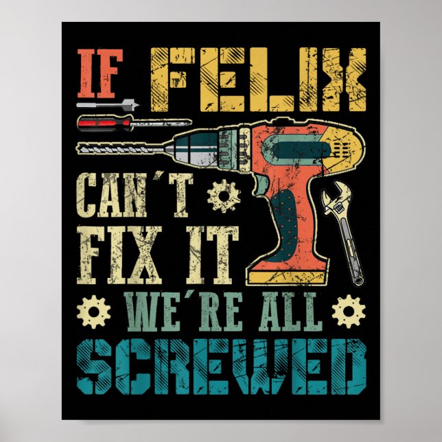 Póster If Felix Can't Fix It We're All Screwed Funny Fath (Frente)