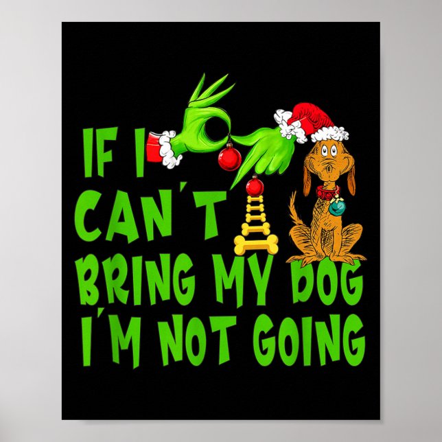 Póster If I Can't Bring My Dog I'm Not Going,christmas Ha (Frente)