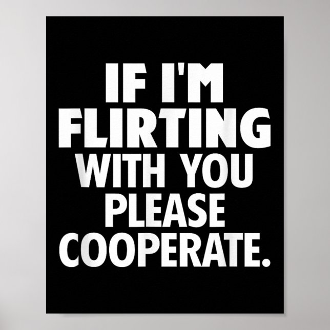 Póster If I'm Flirting With You Please Cooperate Funny Da (Frente)