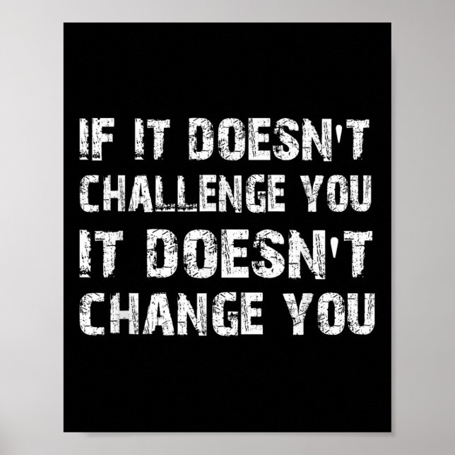 Póster If It Doesn't Challenge You It Won't Change You Gy (Frente)
