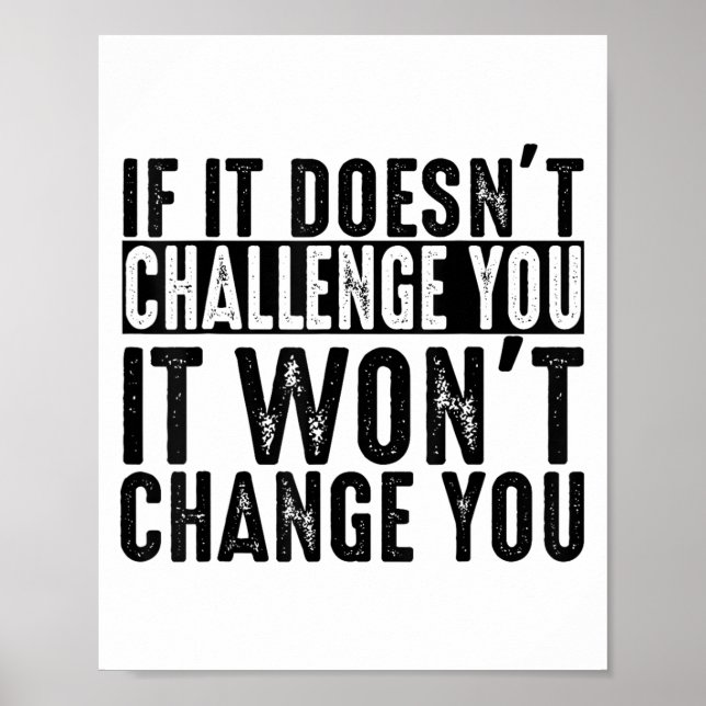Póster If It Doesn't Challenge You It Won't Change You Mo (Frente)