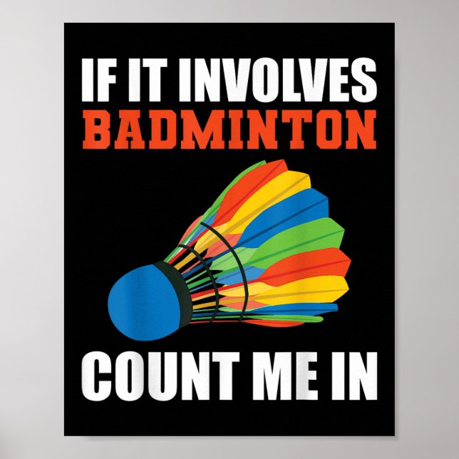 Póster If It Involves Badminton Count Me In Badminton Pla (Frente)