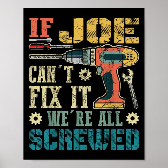 Póster If Joe Can't Fix It We're All Screwed Funny Father (Frente)