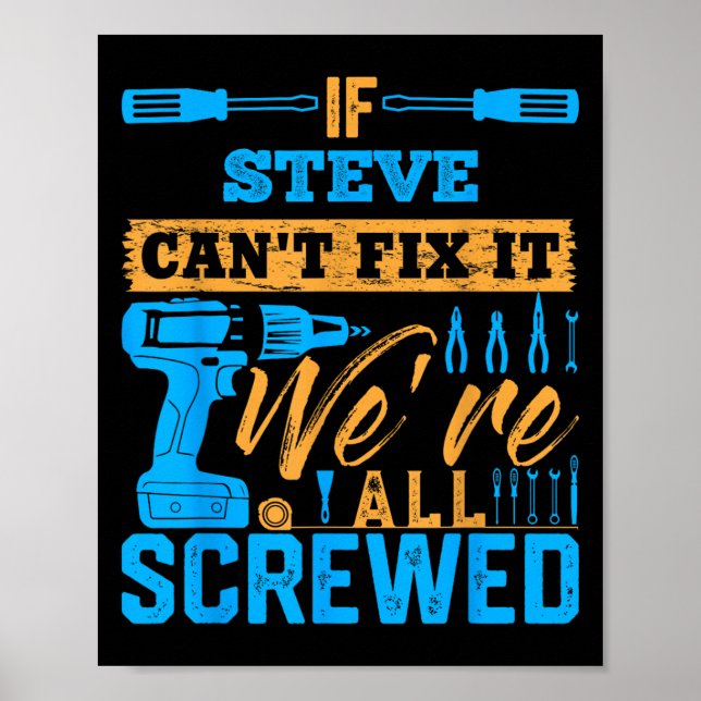 Póster If Steve Can't Fix It We're All Screwed Name Steve (Frente)