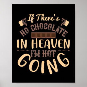 Póster If There'S No Chocolate In Heaven I'M Not Going