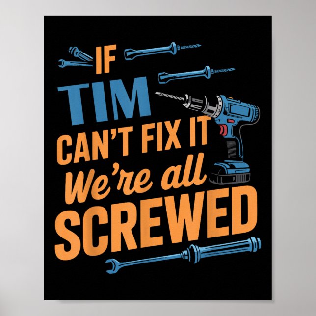 Póster If Tim Can't Fix It We're All Screwed Name Tim  (Frente)