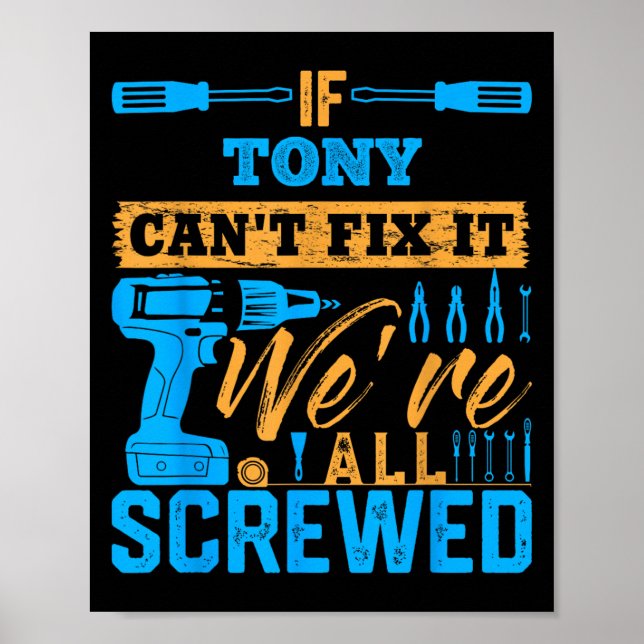 Póster If Tony Can't Fix It We're All Screwed Name Tony  (Frente)