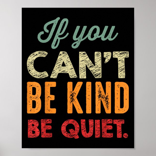 Póster If You Can't Be Kind Be Quiet Anti Bullying Gift F (Frente)