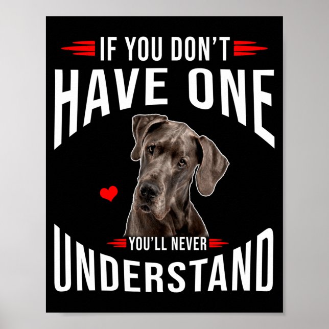 Póster If You Dont Have Great Dane You Never Understand  (Frente)