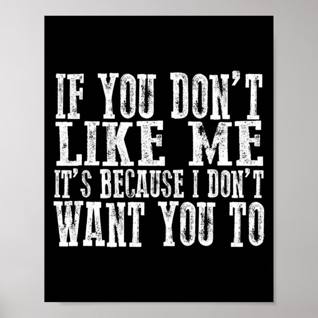 Póster If You Don't Like Me, It's Because I Don't Want Yo (Frente)