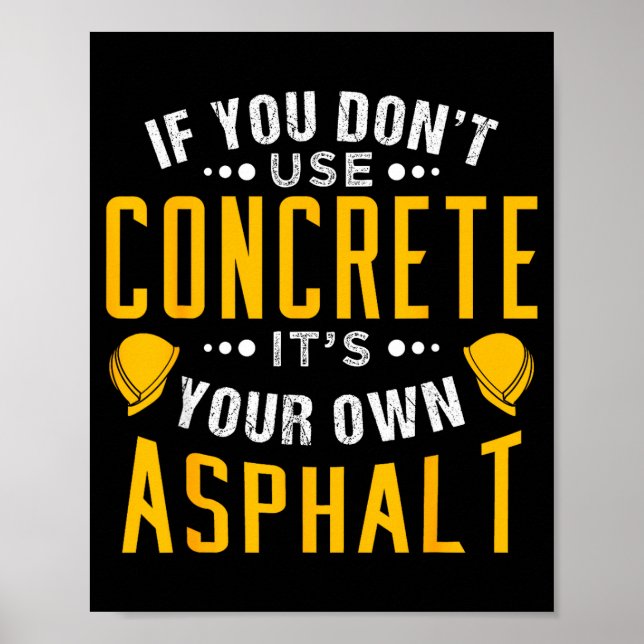 Póster If You Don't Use Concrete, It's Your Own Asphalt  (Frente)