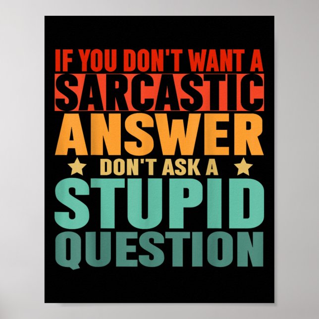 Póster If You Dont Want A Sarcastic Answer Dont Ask Me Fu (Frente)