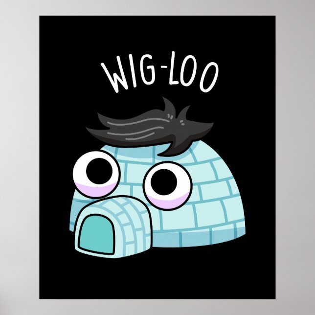 Póster Igloo divertido Wig-loo Chiste de fondo oscuro (Frente)