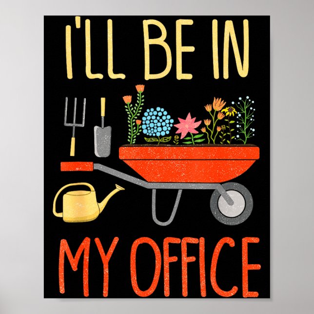 Póster I'll Be In My Office Garden Funny Distressed Garde (Frente)