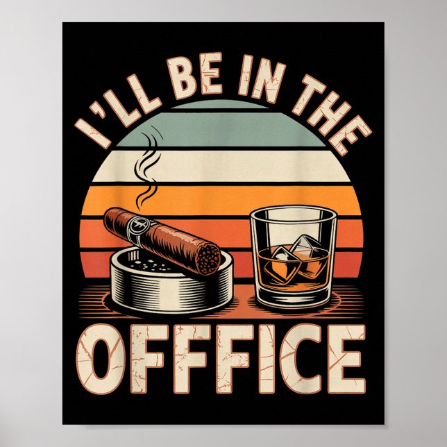Póster I'll Be In The Office Cigar - Bourbon Whiskey Dad  (Frente)