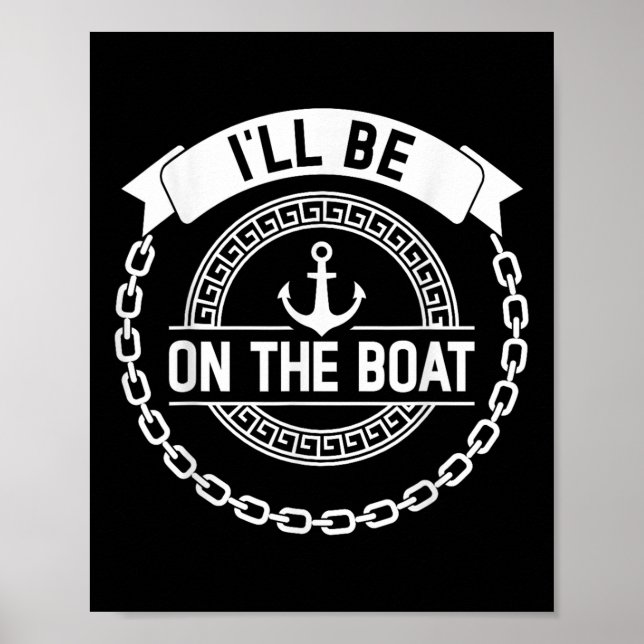 Póster Ill Be On The Boat Funny Yacht Ship Captain Boatin (Frente)
