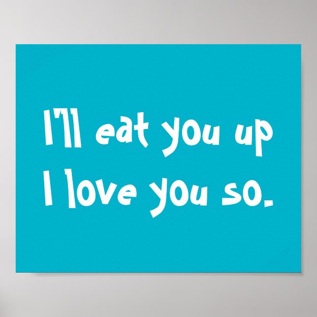 Póster I'll Eat You Up, I Love You So Poster (Frente)