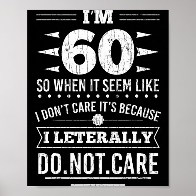 Póster Im 60 I Literally Dont Care Funny 60th Birthday  (Frente)