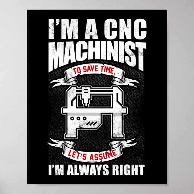 Póster I'm A  CNC Machinist I'm Always Right (Frente)