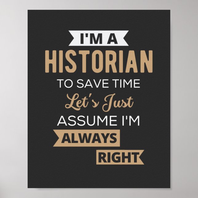 Póster I'm A Historian To Save Time Let's Just Assume (Frente)