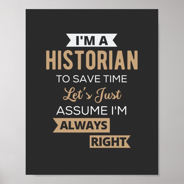 Póster I'm A Historian To Save Time Let's Just Assume (Frente)