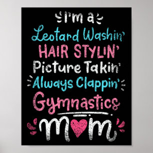 Póster Im A Leotard Washin Hair Stylin Gymnastics Mom Mot