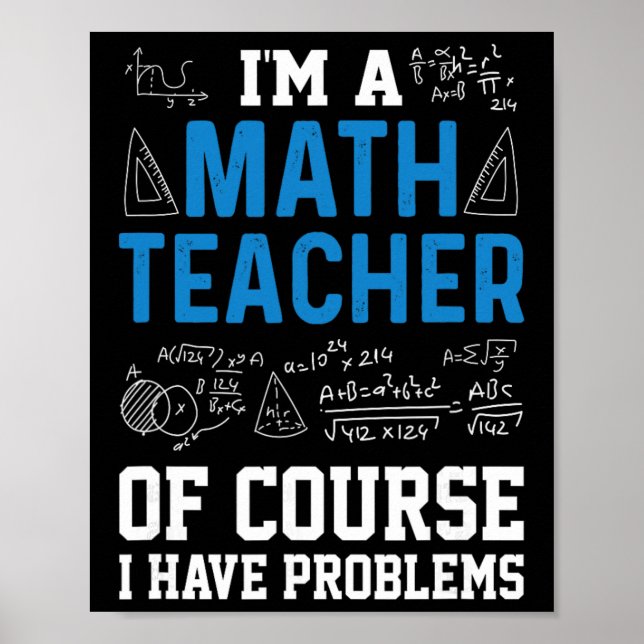 Póster I'm A Math Teacher Of Course I Have Problems Funny (Frente)