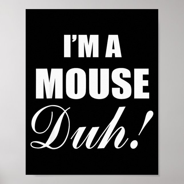 Póster I'm A Mouse Duh Costume Funny Halloween Ideas  (Frente)