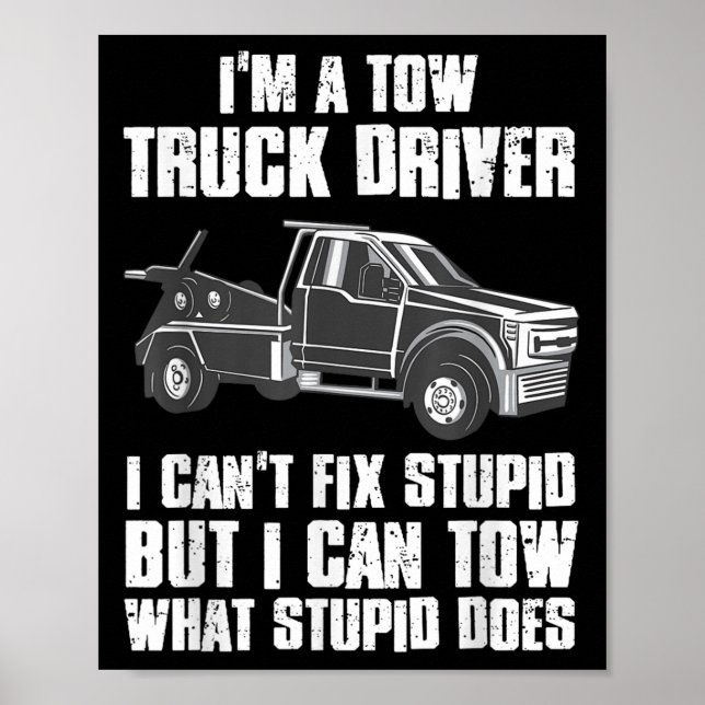 Póster I'm A Tow Truck Driver I Can't Fix Stud Gift Towin (Frente)