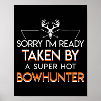 Póster Im Already Taken By A Super Hot Bow Hunter Bowhunt