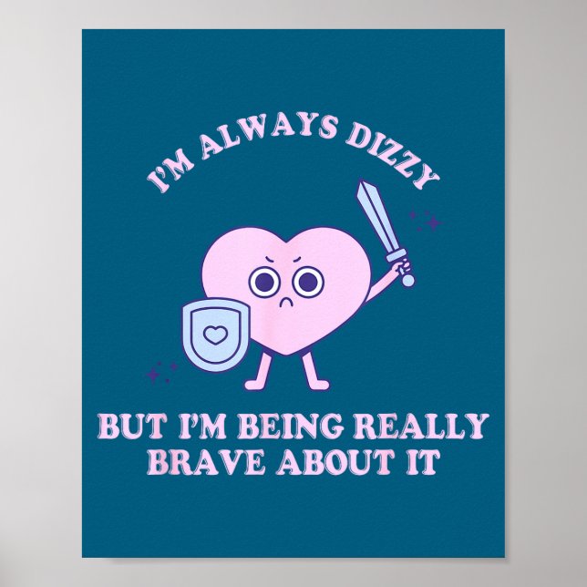 Póster I'm Always Dizzy But I'm Being Really Brave About  (Frente)