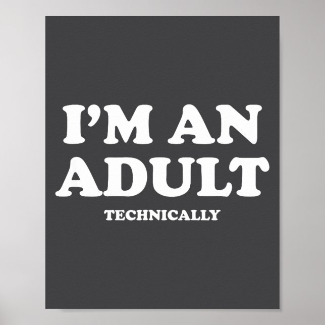 Póster I'm An Adult Technically Shirt Funny 18th Birthday (Frente)