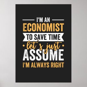 Póster I'm An Economist To Save Time Let's Just Assume