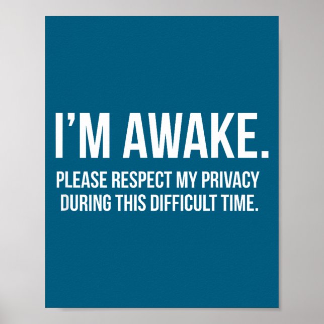 Póster I'm Awake Respect My Privacy Funny Sleep Deprivati (Frente)