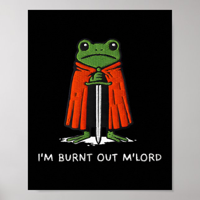 Póster I'm Burnt Out M'lord Funny Knight Frog Meme Boys M (Frente)