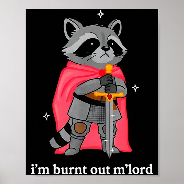 Póster I'm Burnt Out M'lord Funny Knight Raccoons Meme Bo (Frente)