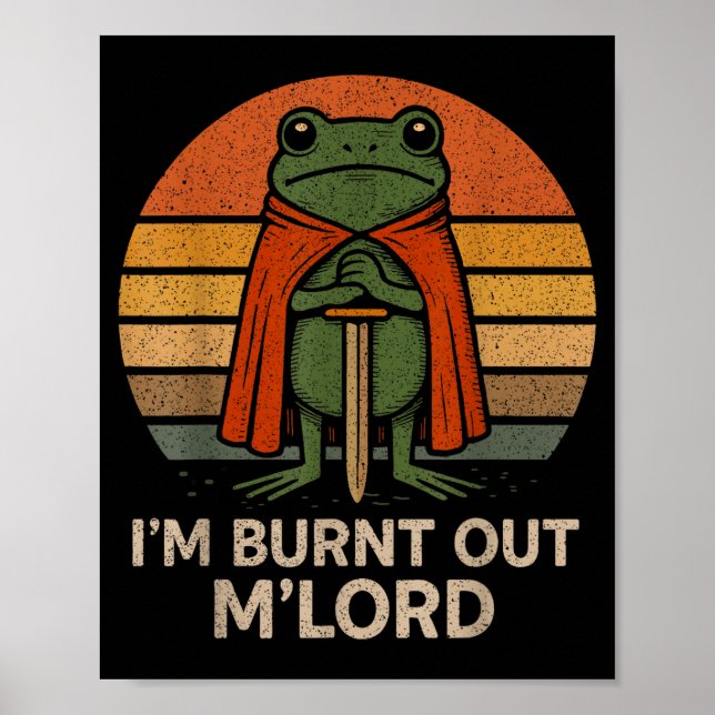 Póster I'm Burnt Out My Lord Funny Medieval Frog Meme Art (Frente)