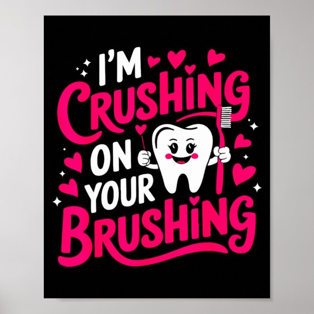 Póster Im Crushing On Your Brushing Funny Dental Valentin (Frente)