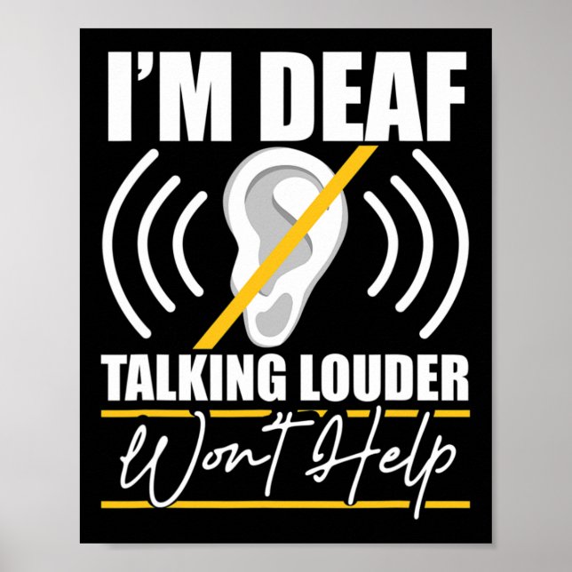 Póster I'm Deaf. Talking Louder Won't Help! Asl Deaf Awar (Frente)